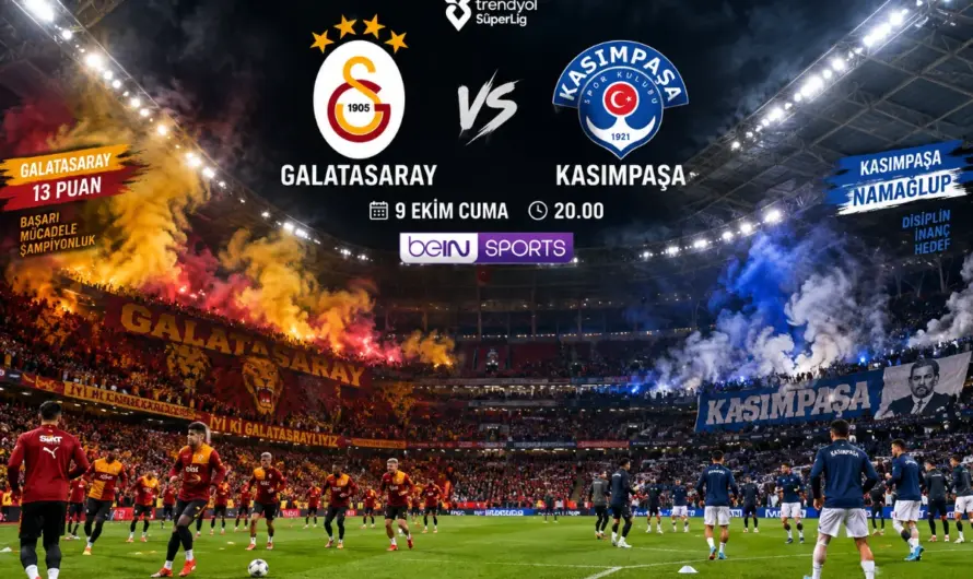 Süper Lig’de Heyecan Dorukta: Galatasaray-Kasımpaşa Randevusu Hakkında Her Şey